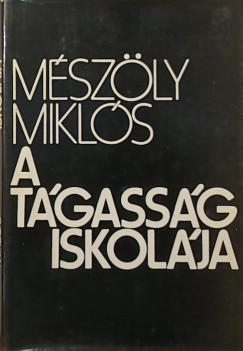 M�sz�ly Mikl�s - A t�gass�g iskol�ja