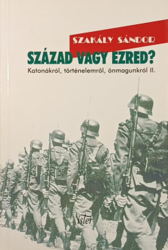 Dr. Szakály Sándor - Század vagy ezred?