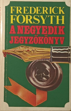Frederick Forsyth - A negyedik jegyz�k�nyv
