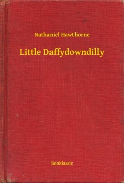 Nathaniel Hawthorne - Little Daffydowndilly