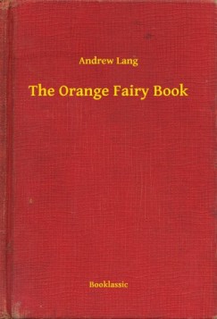 Andrew Lang - The Orange Fairy Book