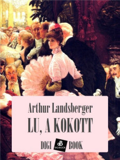 Arthur Landsberger - Lu, a kokott