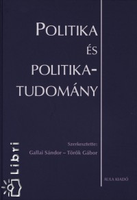 Gallai Sndor   (Szerk.) - Dr. Trk Gbor   (Szerk.) - Politika s politikatudomny
