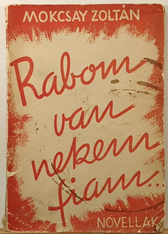 Mokcsay Zoltán - Rabom van nekem fiam (dedikált)