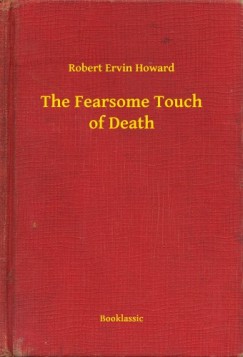 Robert Ervin Howard - The Fearsome Touch of Death