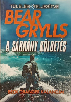 Bear Grylls - A sárkány küldetés
