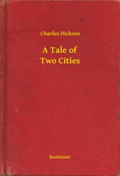 Charles Dickens - A Tale of Two Cities
