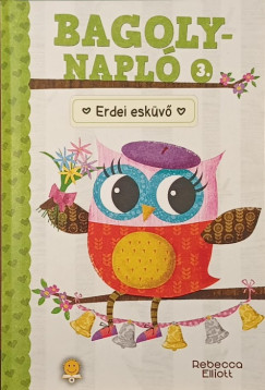 Rebecca Elliott - Bagolynapl� 3. - Erdei esk�v�