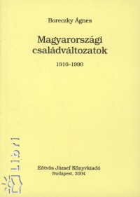 Boreczky gnes - Magyarorszgi csaldvltozsok 1910-1990
