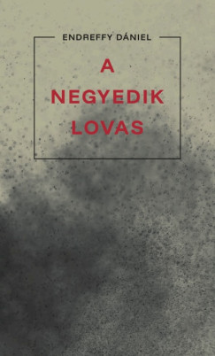 Endreffy D�niel - A negyedik lovas