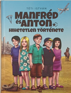 Téti István - Manfréd és Anton hihetetlen története 5.