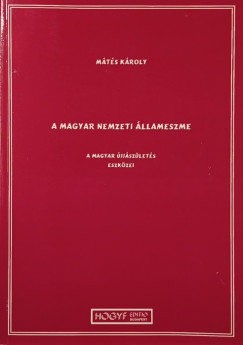 Mátés Károly - A magyar nemzeti állameszme