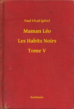 Paul F�val   (Pere) - Maman L�o - Les Habits Noirs - Tome V