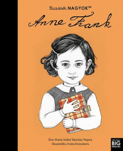 Mara Isabel Sanchez Vegara - Kicsikbl NAGYOK - Anne Frank