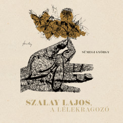 Sümegi György - Szalay Lajos, a lélekragozó
