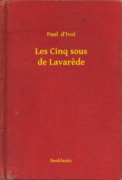 Paul d Ivoi - Les Cinq sous de Lavarede