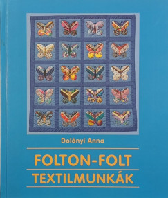 Dolányi Anna - Folton-folt textilmunkák