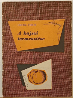 Orosz Tibor - A kajszi termesztse