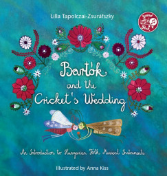 Tapolczai-Zsurfszky Lilla - Bartk and the Cricket's Wedding