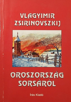 Vlagyimir Zsirinovszkij - Oroszorsz�g sors�r�l