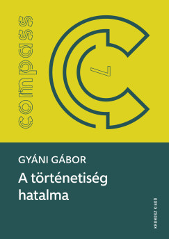 Gy�ni G�bor - A t�rt�netis�g hatalma