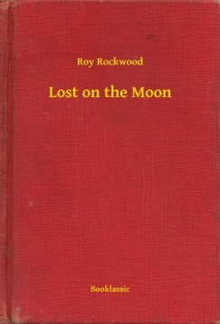 Roy Rockwood - Lost on the Moon
