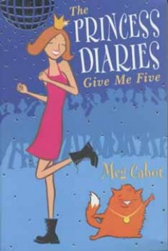 Meg Cabot - THE PRINCESS DIARIES: GIVE ME FIVE