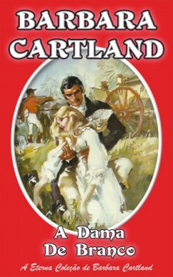 Barbara Cartland - A Dama de Branco