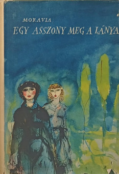 Alberto Moravia - Egy asszony meg a lánya
