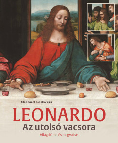 Michael Ladwein - Leonardo - Az utols vacsora
