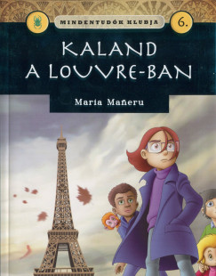 Maria Maneru - Mindentudk klubja 6.- Kaland a Louvre-ban