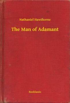 Nathaniel Hawthorne - The Man of Adamant