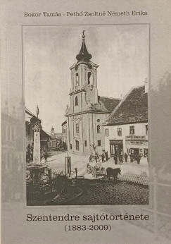 Bokor Tams - Peth Zsoltn Nmeth Erika - Szentendre sajttrtnete (1883-2009)