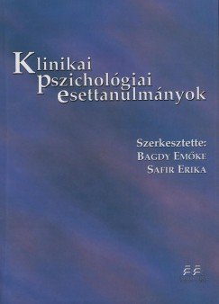 Bagdy Emke   (Szerk.) - Safir Erika   (Szerk.) - Klinikai pszicholgiai esettanulmnyok