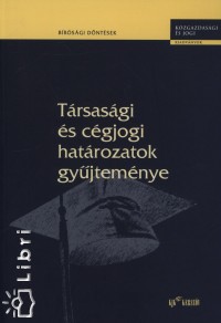 Gabnyi Jzsefn - Bodor Mria   (Szerk.) - Trsasgi s cgjogi hatrozatok gyjtemnye