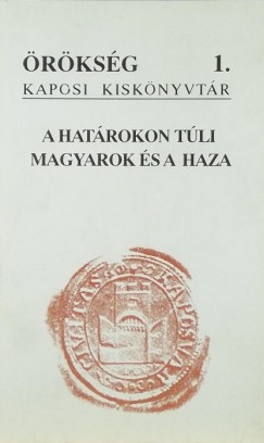 Papp rpd   (Szerk.) - Szijrt Istvn   (Szerk.) - Szili Ferenc   (Szerk.) - A hatrokon tli magyarok s a haza