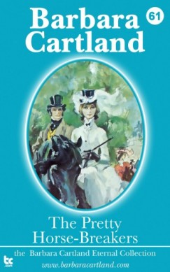 Barbara Cartland - The Pretty Horse-Breakers