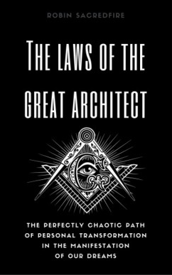 Robin Sacredfire - The Laws of the Great Architect