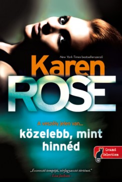 Karen Rose - Kzelebb, mint hinnd