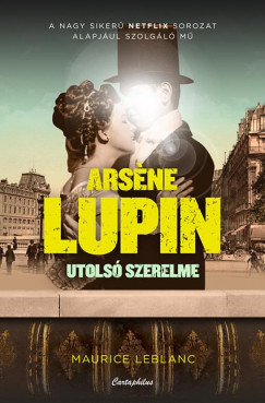 Maurice Leblanc - Arsene Lupin utols szerelme