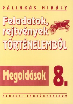 P�link�s Mih�ly - Feladatok, rejtv�nyek t�rt�nelemb�l 8. Megold�sok