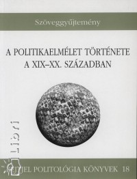 A politikaelmlet trtnete a XIX-XX. szzadban - Szveggyjtemny