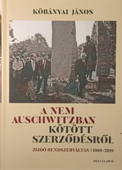 Kőbányai János - A nem Auschwitzban kötött szerződésről