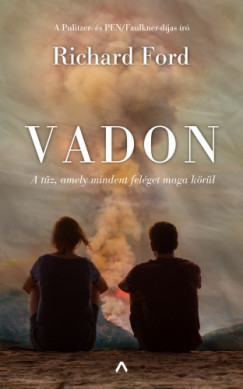 Richard Ford - Vadon - A tz, amely mindent felget maga krl