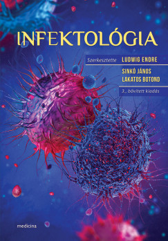 Lakatos Botond   (SZERK.) - Dr. Ludwig Endre   (Szerk.) - Sink� J�nos   (SZERK.) - Infektol�gia 3. kiad�s