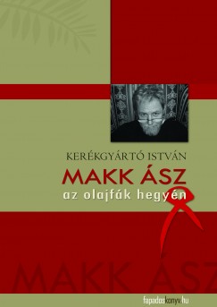 Kerkgyrt Istvn - Makk sz az olajfk hegyn