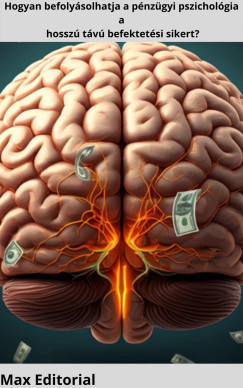 Max Editorial - Hogyan befoly�solhatja a p�nz�gyi pszichol�gia a hossz� t�v� befektet�si sikert?