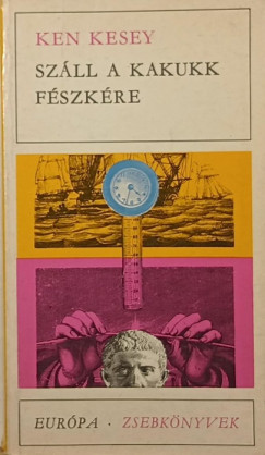 Ken Kesey - Sz�ll a kakukk f�szk�re