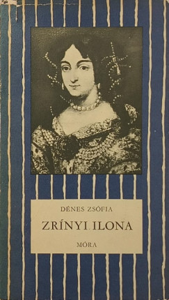 Dénes Zsófia - Zrínyi Ilona