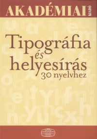rdi Jlia   (Szerk.) - Garai Pter   (Szerk.) - Tipogrfia s helyesrs 30 nyelvhez